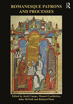 portada Romanesque Patrons and Processes: Design and Instrumentality in the Art and Architecture of Romanesque Europe (en Inglés)