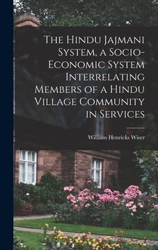 portada The Hindu Jajmani System, a Socio-economic System Interrelating Members of a Hindu Village Community in Services (en Inglés)