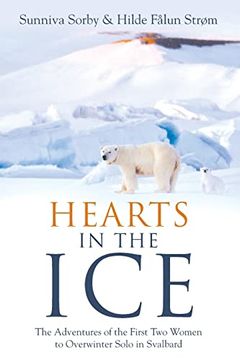 portada Hearts in the Ice: The Adventures of the First two Women to Overwinter Solo in Svalbard (in English)