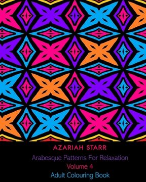 portada Arabesque Patterns For Relaxation Volume 4: Adult Colouring Book (en Inglés)