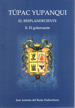 portada Túpac Yupanqui el Resplandeciente Tomo ii el Gobernante (in Spanish)