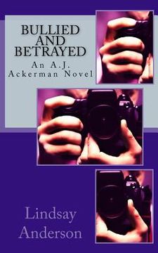 portada Bullied and Betrayed: An A.J. Ackerman Novel (en Inglés)
