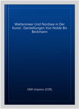 portada Wattenmeer und Nordsee in der Kunst: Darstellungen von Nolde bis Beckmann -Language: German (en Alemán)