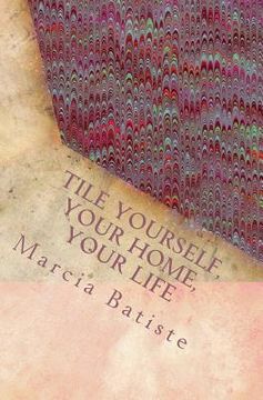 portada Tile Yourself, Your Home, Your Life: dedicated to God (en Inglés)