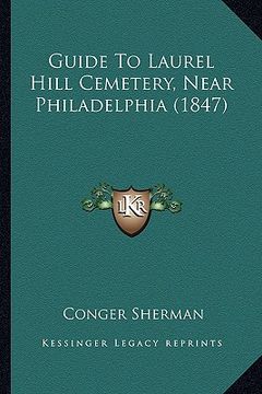 portada guide to laurel hill cemetery, near philadelphia (1847) (en Inglés)