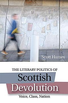 portada The Literary Politics of Scottish Devolution: Voice, Class, Nation (in English)