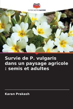 portada Survie de P. vulgaris dans un paysage agricole: semis et adultes (en Francés)