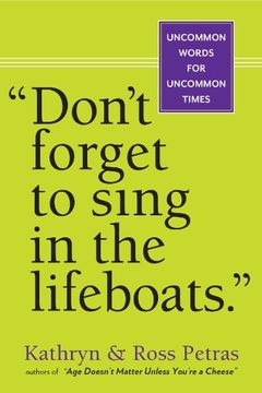portada "Don't Forget to Sing in the Lifeboats": Uncommon Wisdom for Uncommon Times (en Inglés)