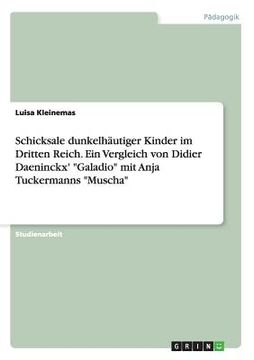portada Schicksale dunkelhäutiger Kinder im Dritten Reich. Ein Vergleich von Didier Daeninckx' "Galadio" mit Anja Tuckermanns "Muscha" (in German)