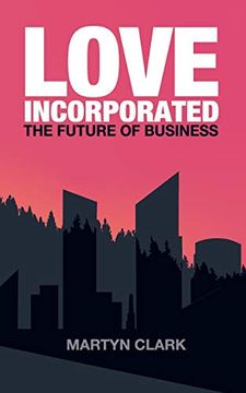 portada Love Incorporated: The Future of Business (in English)