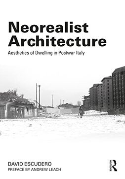 portada Neorealist Architecture: Aesthetics of Dwelling in Postwar Italy 