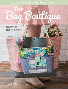 portada The bag Boutique: 20 Bright and Beautiful Bags to sew 