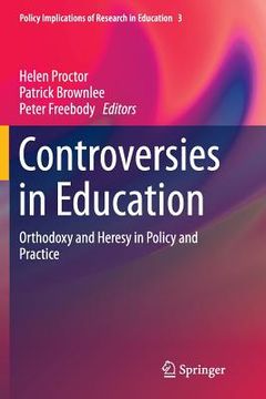 portada Controversies in Education: Orthodoxy and Heresy in Policy and Practice