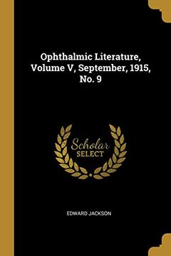 portada Ophthalmic Literature, Volume v, September, 1915, no. 9 (en Inglés)
