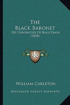 portada the black baronet: or chronicles of ballytrain (1858) (in English)
