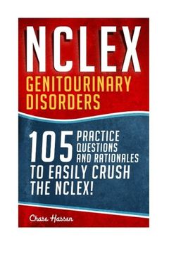 portada NCLEX: Genitourinary Disorders: 105 Nursing Practice Questions & Rationales to EASILY Crush the NCLEX! (Nursing Review Questions and RN Content Guide, ... Examination Preparation) (Volume 18)