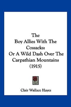 portada the boy allies with the cossacks: or a wild dash over the carpathian mountains (1915) (en Inglés)