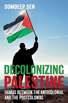 portada Decolonizing Palestine: Hamas Between the Anticolonial and the Postcolonial (en Inglés)