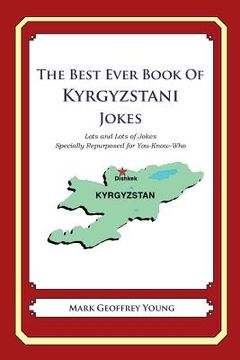portada The Best Ever Book of Kyrgyzstani Jokes: Lots and Lots of Jokes Specially Repurposed for You-Know-Who (en Inglés)