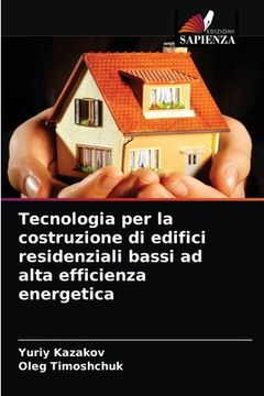 portada Tecnologia per la costruzione di edifici residenziali bassi ad alta efficienza energetica (in Italian)