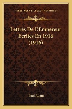 portada Lettres De L'Empereur Ecrites En 1916 (1916) (en Francés)