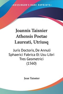 portada Joannis Taisnier Athensis Poetae Laureati, Utriusq: Juris Doctoris, De Annuli Sphaerici Fabrica Et Usu Libri Tres Geometrici (1560) (in Latin)