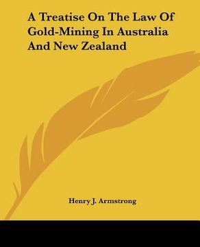 portada a treatise on the law of gold-mining in australia and new zealand