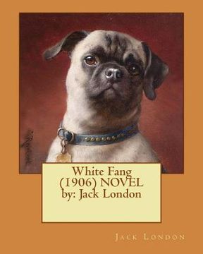 portada White Fang (1906) NOVEL by: Jack London (in English)