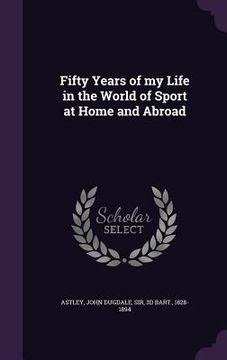 portada Fifty Years of my Life in the World of Sport at Home and Abroad