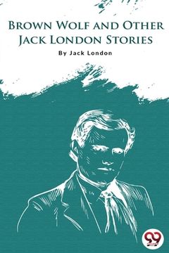 portada Brown Wolf And Other Jack London Stories (en Inglés)
