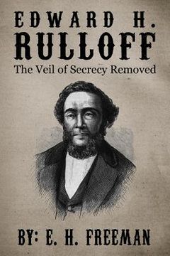 portada Edward H. Rulloff: The Veil of Secrecy Removed (en Inglés)