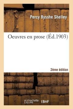 portada Oeuvres En Prose 2e Éd: Pamphlets Politiques, Réfutation Déisme, Fragments de Romans, Critique Littéraire Et Critique d'Art (en Francés)