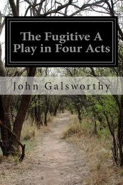 portada The Fugitive A Play in Four Acts (en Inglés)