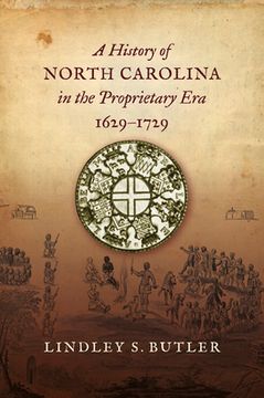 portada A History of North Carolina in the Proprietary Era, 1629-1729 (en Inglés)