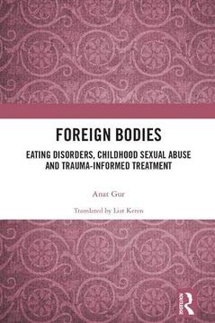 portada Foreign Bodies: Eating Disorders, Childhood Sexual Abuse, and Trauma-Informed Treatment (in English)