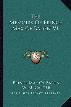 portada the memoirs of prince max of baden v1 (in English)