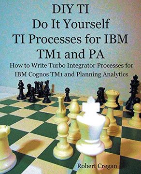 portada Diy ti do it Yourself ti Processes for ibm tm1 and pa: How to Write Turbo Integrator Processes for ibm Cognos tm1 and Planning Analytics (in English)