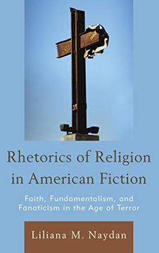 portada Rhetorics of Religion in American Fiction: Faith, Fundamentalism, and Fanaticism in the age of Terror (en Inglés)