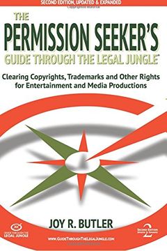 portada The Permission Seeker's Guide Through the Legal Jungle: Clearing Copyrights, Trademarks, and Other Rights for Entertainment and Media Productions
