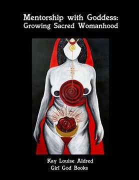 portada Mentorship with Goddess: Growing Sacred Womanhood (en Inglés)