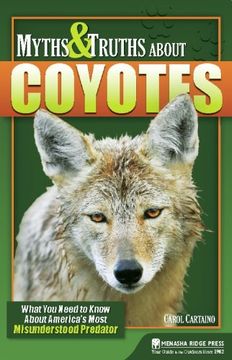 portada Myths and Truths About Coyotes: What you Need to Know About America's Most Misunderstood Predator (en Inglés)