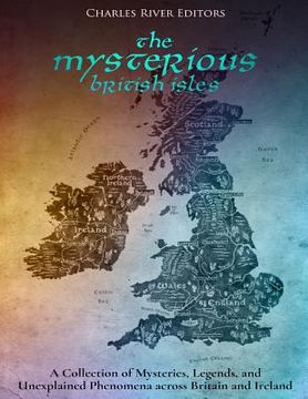 portada The Mysterious British Isles: A Collection of Mysteries, Legends, and Unexplained Phenomena across Britain and Ireland (en Inglés)