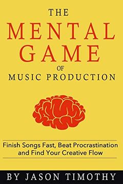 portada Music Habits - the Mental Game of Electronic Music Production: Finish Songs Fast, Beat Procrastination and Find Your Creative Flow: 13 (in English)