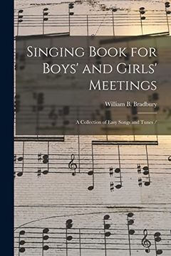 portada Singing Book for Boys'And Girls'Meetings: A Collection of Easy Songs and Tunes (in English)