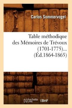 portada Table Méthodique Des Mémoires de Trévoux (1701-1775) (Éd.1864-1865) (en Francés)