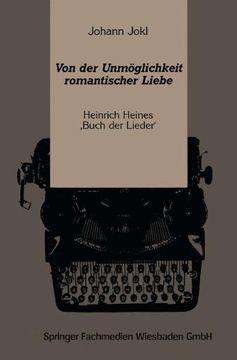 portada Von der Unmöglichkeit romantischer Liebe: Heinrich Heines ‚Buch der Lieder' (Kulturwissenschaftliche Studien zur Deutschen Literatur)