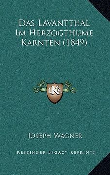 portada Das Lavantthal Im Herzogthume Karnten (1849) (en Alemán)