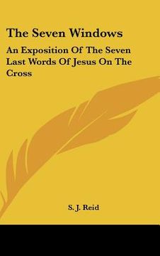 portada the seven windows: an exposition of the seven last words of jesus on the cross (en Inglés)