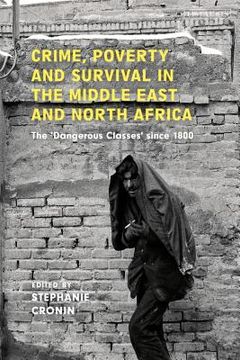 portada Crime, Poverty and Survival in the Middle East and North Africa The 'Dangerous Classes' Since 1800 (en Inglés)