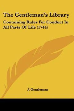 portada the gentleman's library: containing rules for conduct in all parts of life (1744)